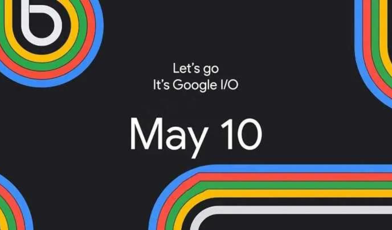 Google I/O 2023 Event details, Pixel Fold announcements others Real